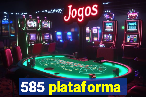 585 plataforma