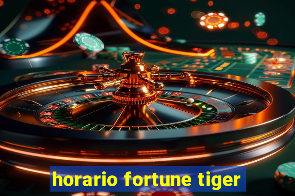 horario fortune tiger