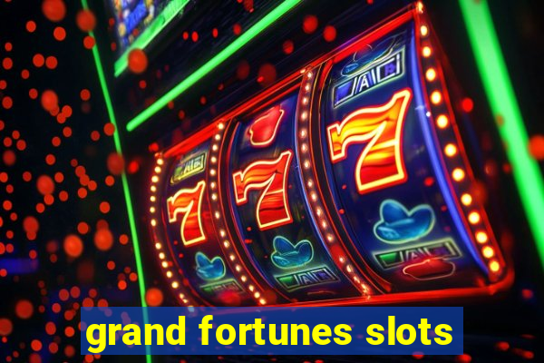 grand fortunes slots