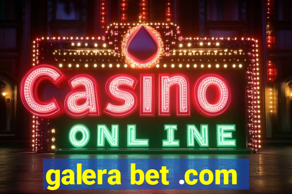 galera bet .com