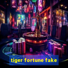 tiger fortune fake