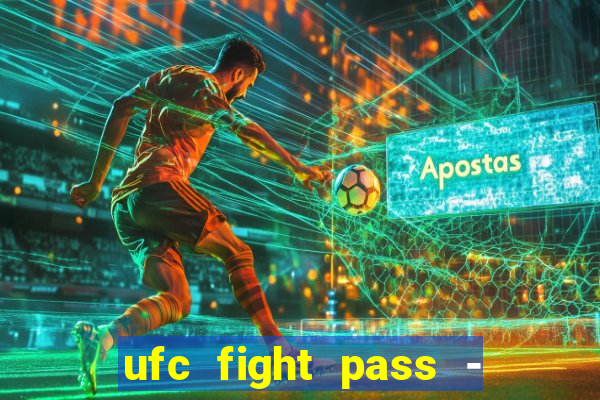 ufc fight pass - tv ao vivo