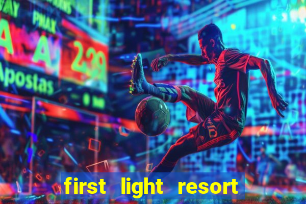 first light resort and casino