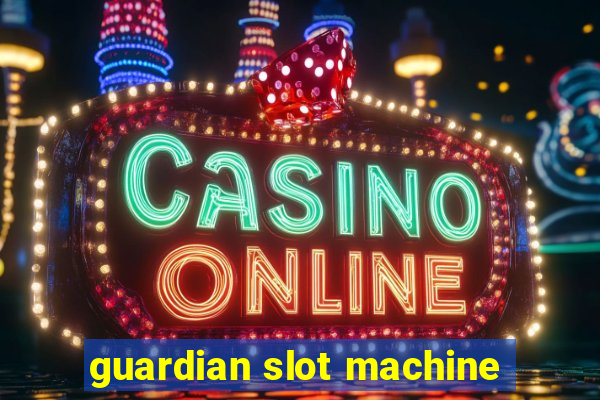 guardian slot machine