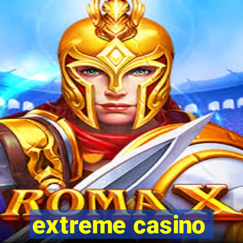 extreme casino