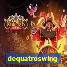 dequatroswing