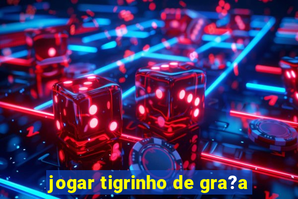 jogar tigrinho de gra?a