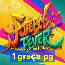 1 graça pg