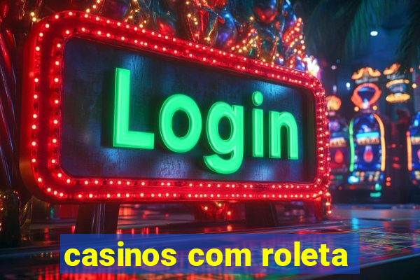 casinos com roleta