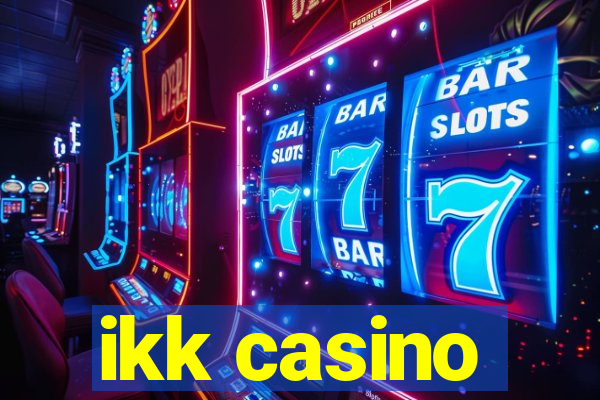 ikk casino