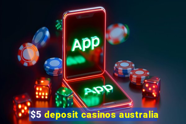 $5 deposit casinos australia