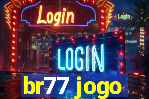 br77 jogo