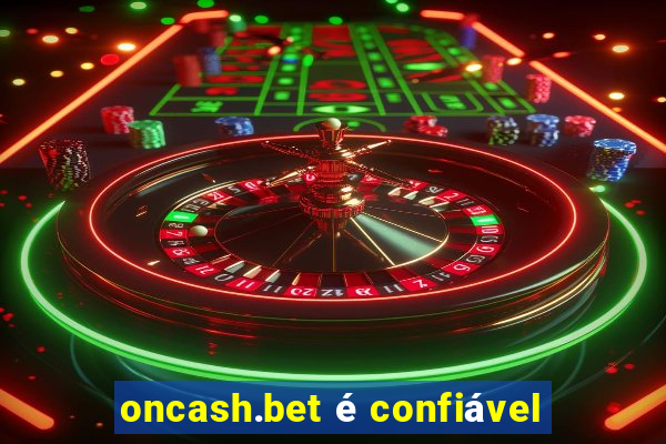 oncash.bet é confiável