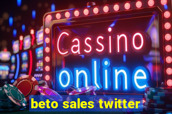 beto sales twitter