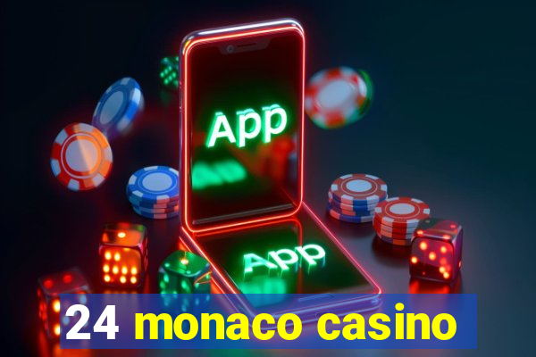 24 monaco casino