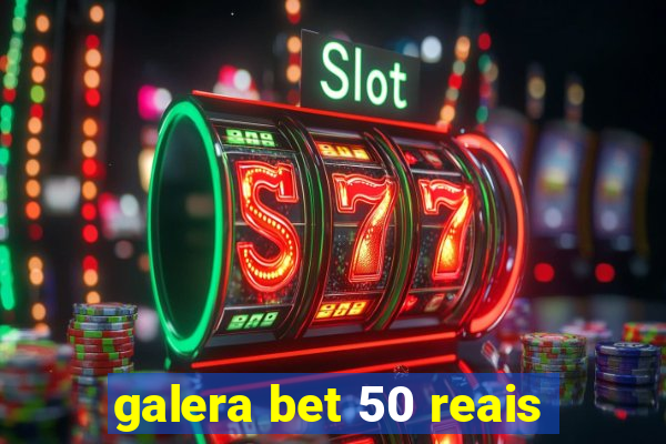 galera bet 50 reais