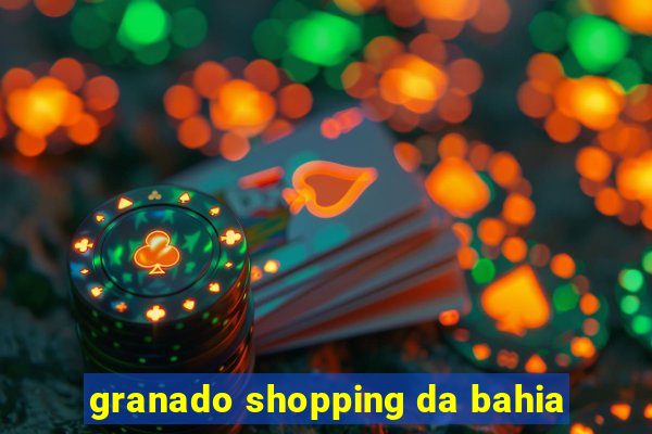 granado shopping da bahia