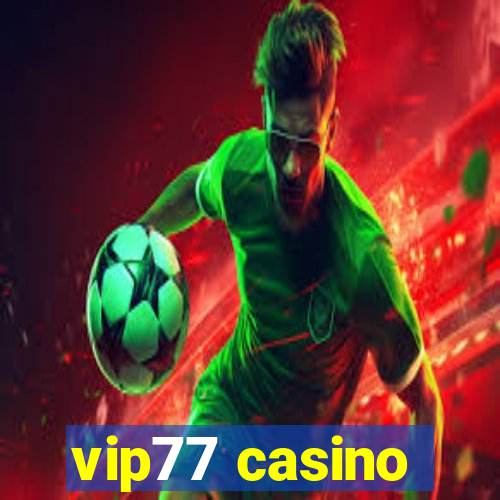 vip77 casino