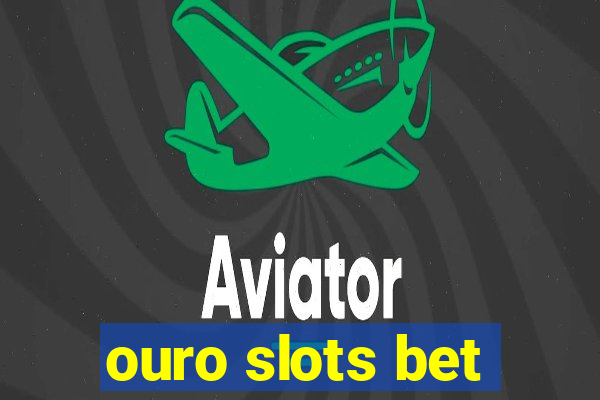 ouro slots bet