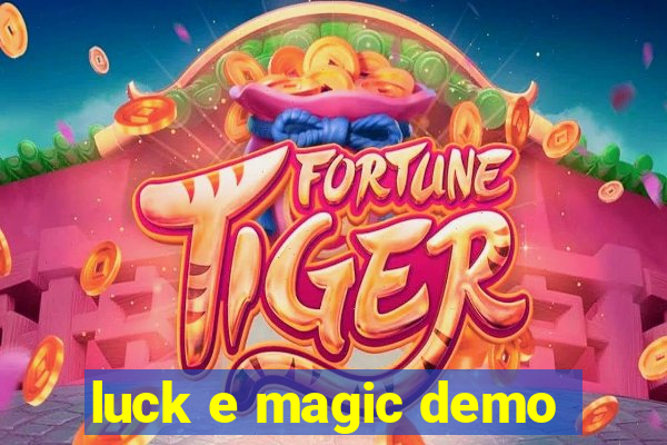 luck e magic demo