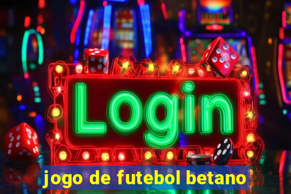 jogo de futebol betano