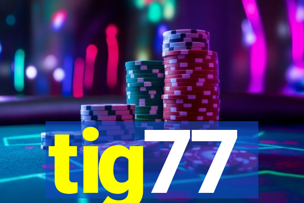 tig77