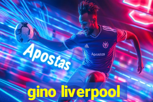 gino liverpool