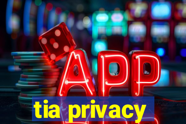 tia privacy