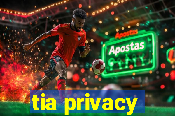 tia privacy