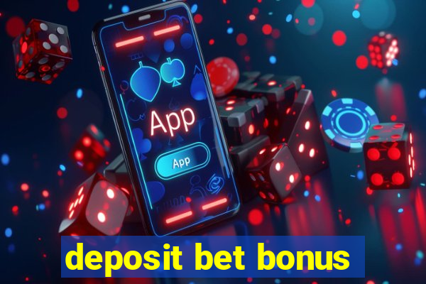 deposit bet bonus