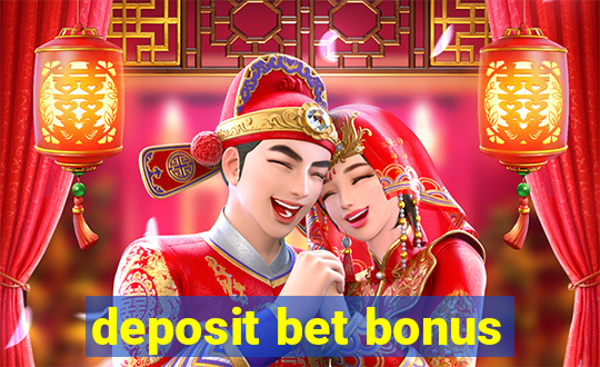 deposit bet bonus