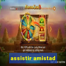 assistir amistad