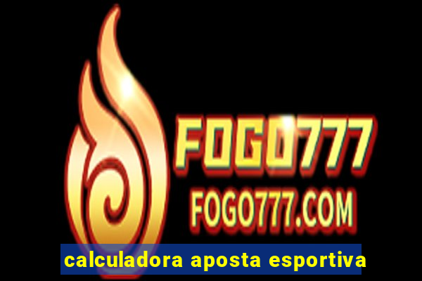 calculadora aposta esportiva