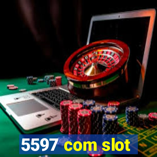 5597 com slot