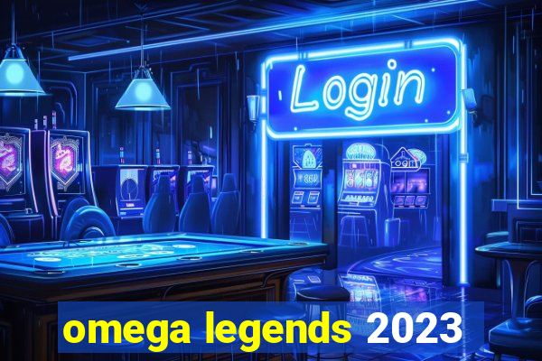 omega legends 2023