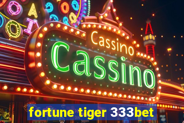 fortune tiger 333bet