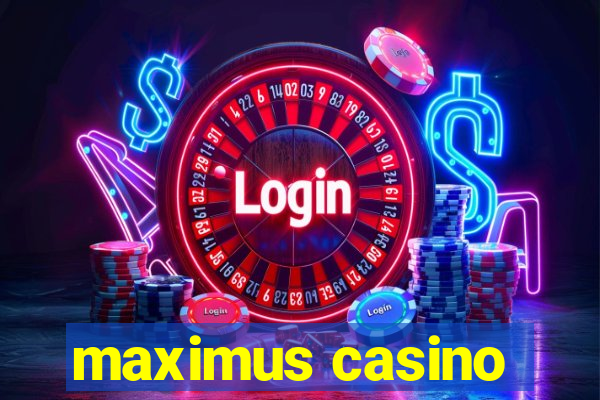 maximus casino