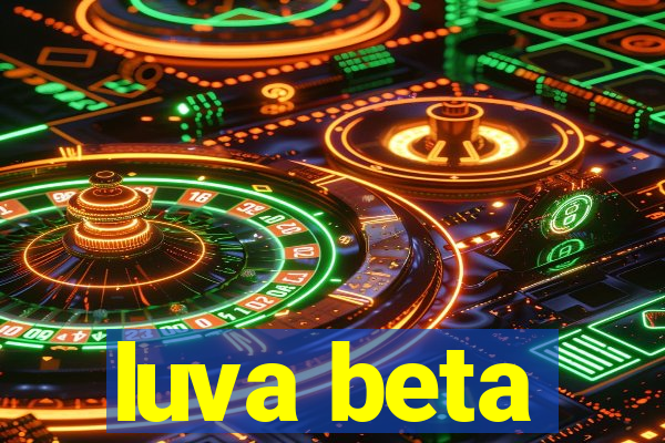 luva beta