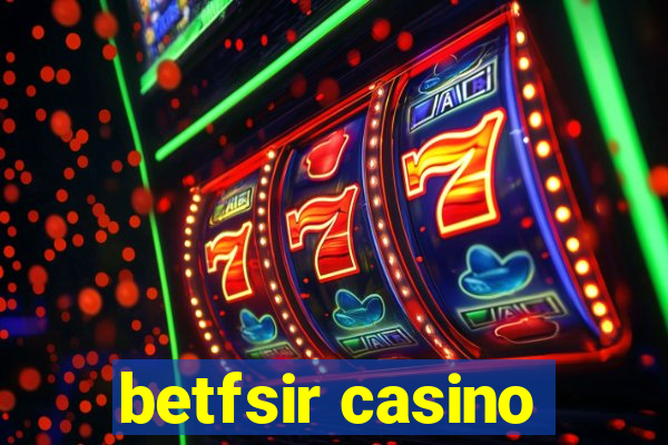 betfsir casino