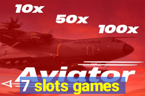 7 slots games