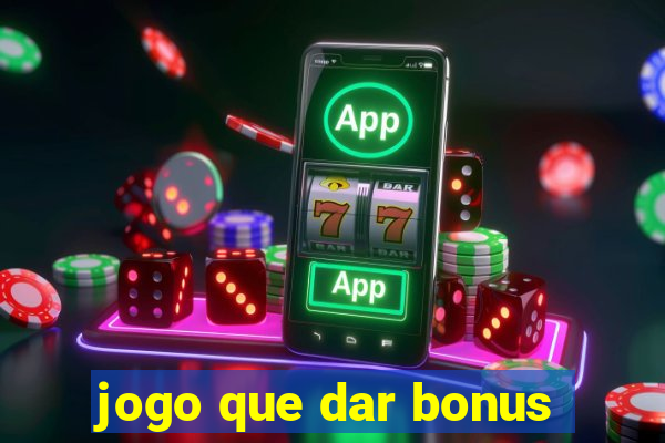 jogo que dar bonus