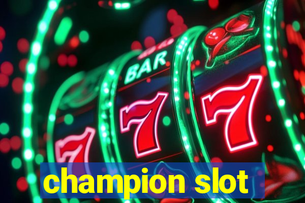 champion slot