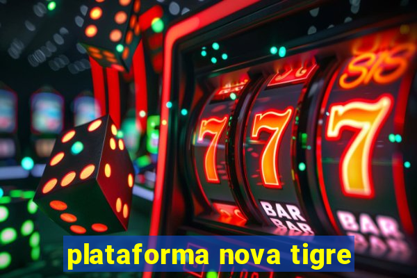 plataforma nova tigre