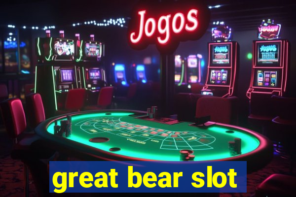 great bear slot