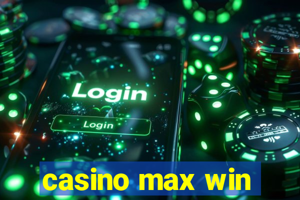 casino max win