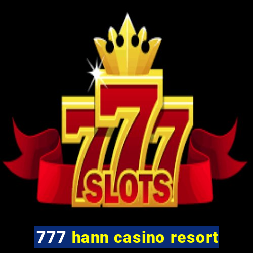 777 hann casino resort