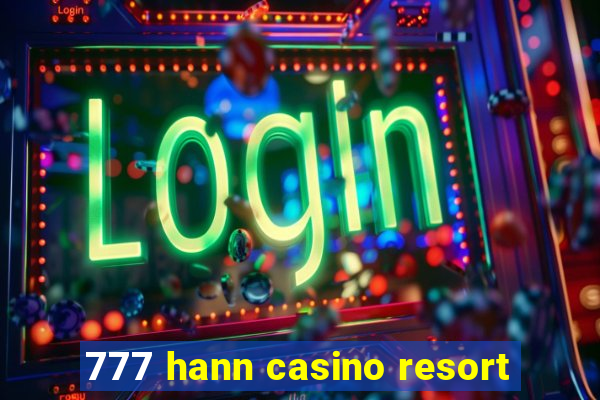 777 hann casino resort