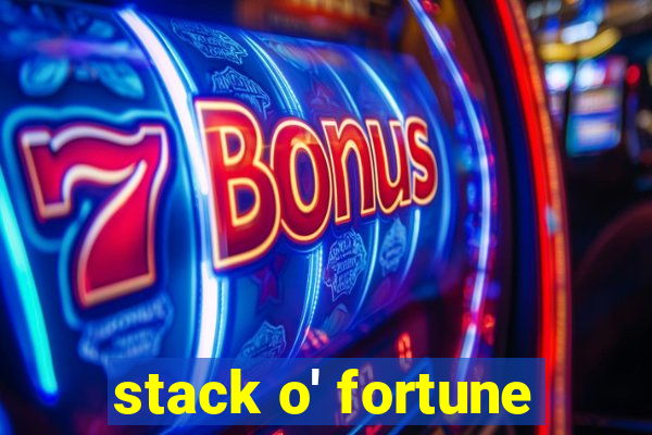 stack o' fortune