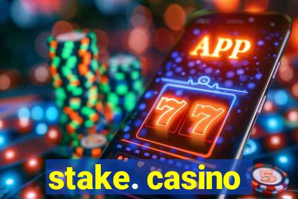 stake. casino