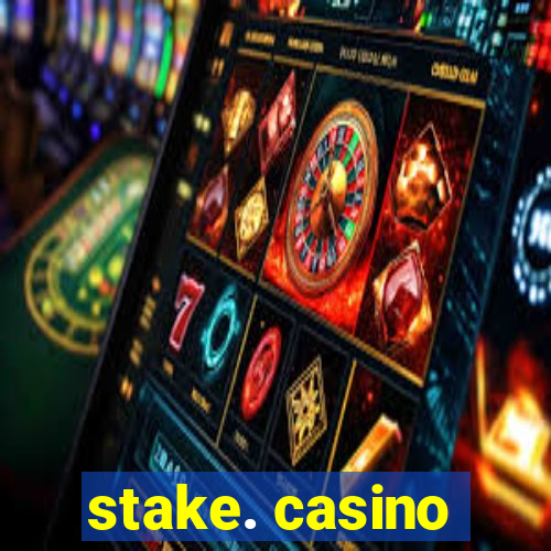 stake. casino